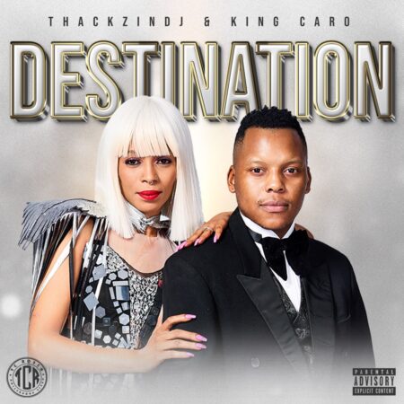 ThackzinDJ & King Caro – The Destination mp3 download free lyrics