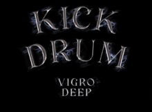 Vigro Deep – Kick Drum ft. Junior Taurus mp3 download free lyrics