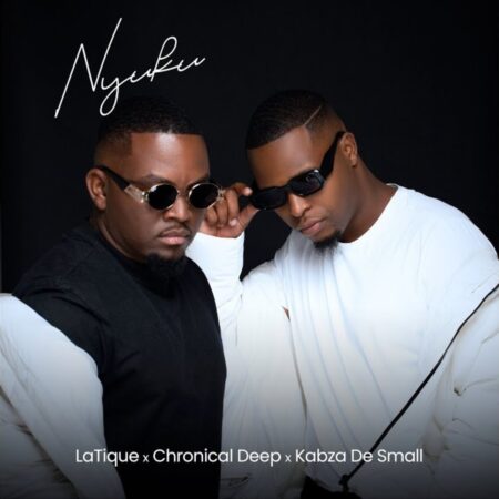 LaTique, Chronical Deep & Kabza De Small - Nyuku mp3 download free lyrics