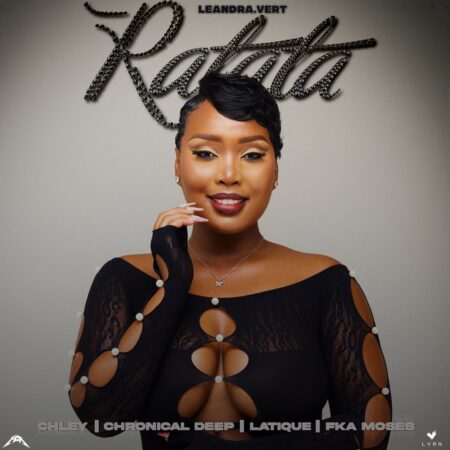 Leandra.Vert – Ratata ft. Chley, Chronical Deep, LaTique & FKA Moses mp3 download free lyrics