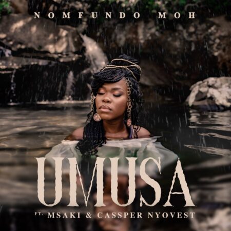 Nomfundo Moh – Umusa ft. Msaki & Cassper Nyovest mp3 download free lyrics