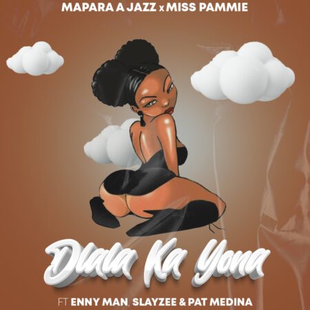 Mapara A Jazz & Miss Pammie - Dlala ka Yona ft. Enny Man, Slayzee & Pat Medina mp3 download free lyrics