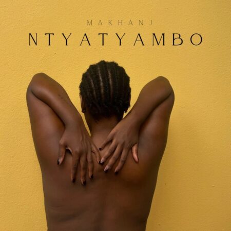 Makhanj – Ntyatyambo EP zip mp3 download free 2024 full album file zippyshare itunes datafilehost sendspace