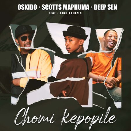 Oskido, Scotts Maphuma & Deep Sen – Chomi Kepopile ft. King Talkzin mp3 download free lyrics