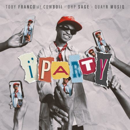 Toby Franco – i'party ft. CowBoii, OHP SAGE & QuayR Musiq mp3 download free lyrics