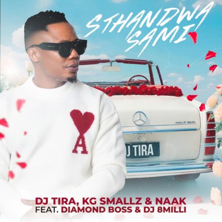 DJ Tira, KG Smallz & NAAK – STHANDWA SAMI ft. Diamond Boss & DJ 8Milli mp3 download free lyrics