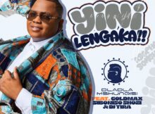 Dladla Mshunqisi – Yini Lengaka ft. DJ Tira, GoldMax & Siboniso Shozi mp3 download free lyrics