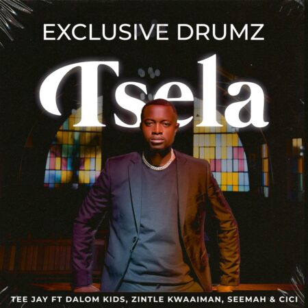 Exclusive Drumz & Tee Jay – Tsela ft. Dalom Kids, Zintle Kwaaiman, Seemah & Cici mp3 download free lyrics