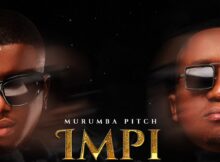 Murumba Pitch - Impi ft. Kabza De Small, Mthunzi & Phila Dlozi mp3 download free lyrics