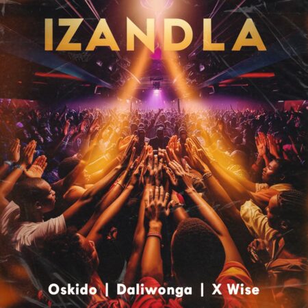 Oskido, Daliwonga & X-Wise – Izandla mp3 download free lyrics