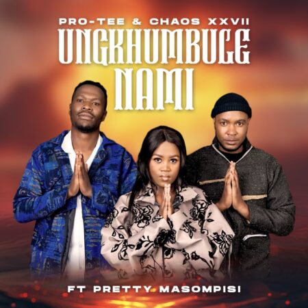 Pro Tee & Chaos Xxvii - Ungkhumbule Nami ft. Pretty Masompisi mp3 download free lyrics