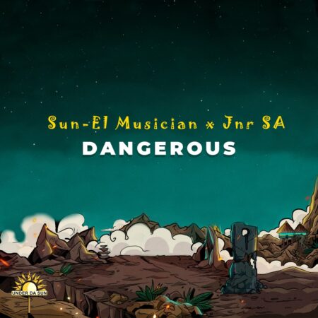 Sun-EL Musician & Jnr SA – Dangerous (Extended Version) mp3 download free lyrics